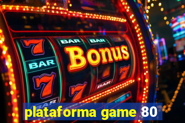 plataforma game 80